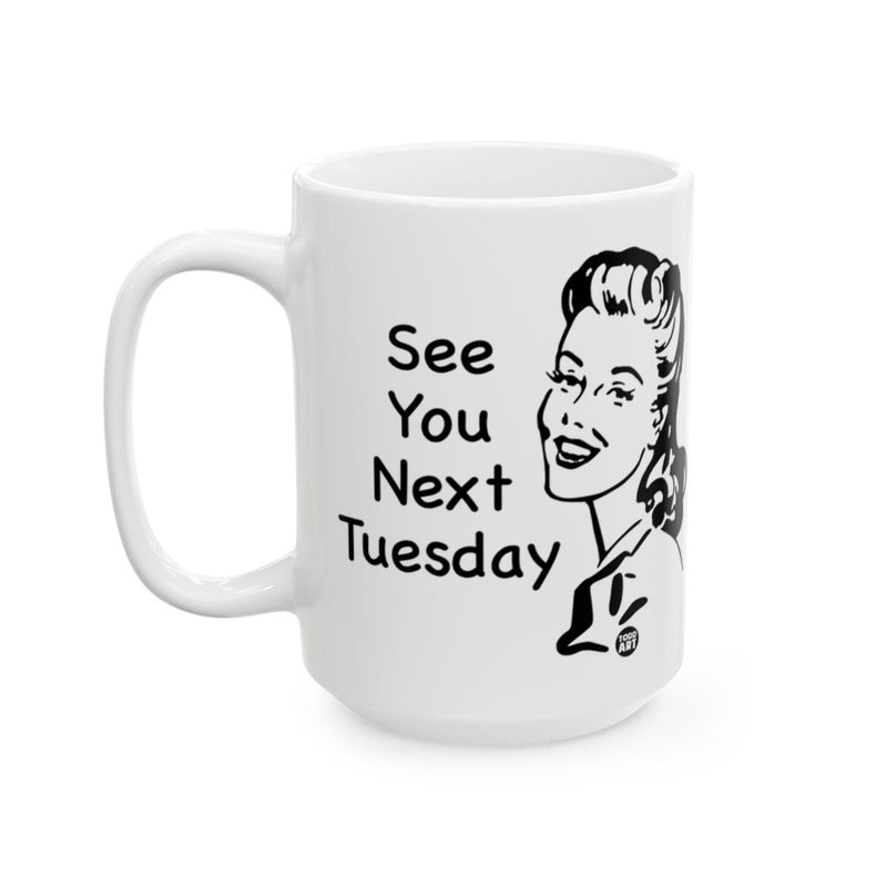 Load image into Gallery viewer, Funny See You Next Tuesday Coffee Mug
