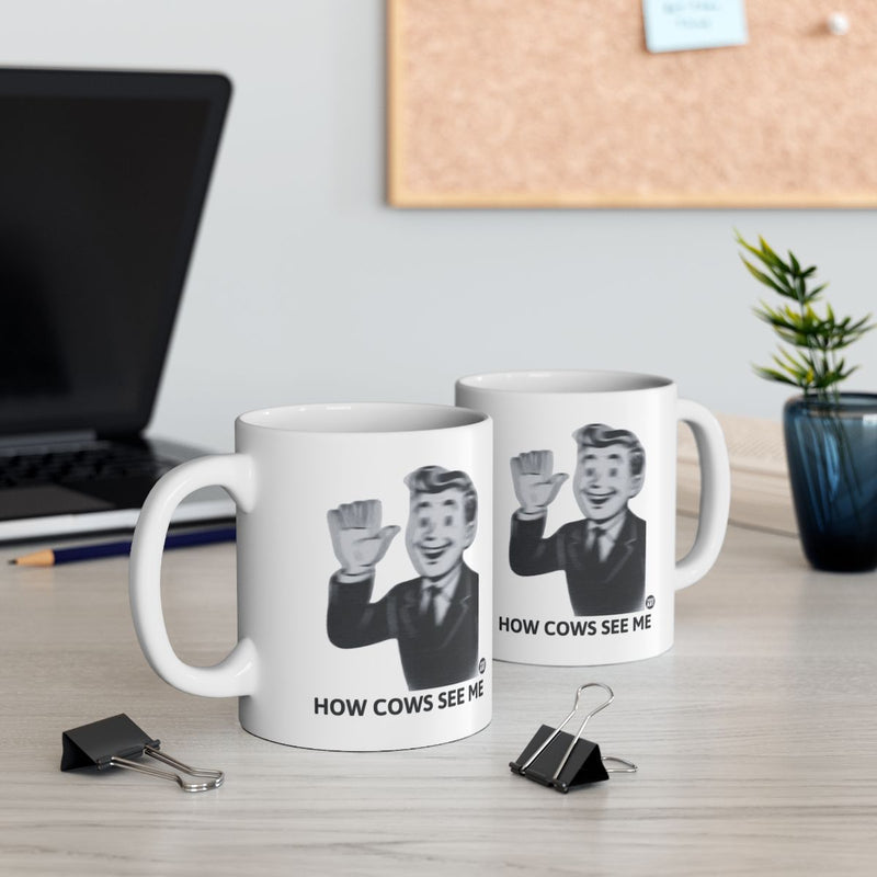 Load image into Gallery viewer, How Cows See Me Funny Mug for Office and Home Use
