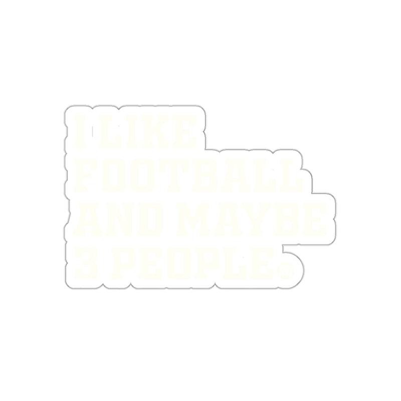 Load image into Gallery viewer, I Like Football And Maybe Three People Quote sticker
