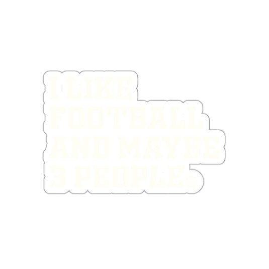 I Like Football And Maybe Three People Quote sticker