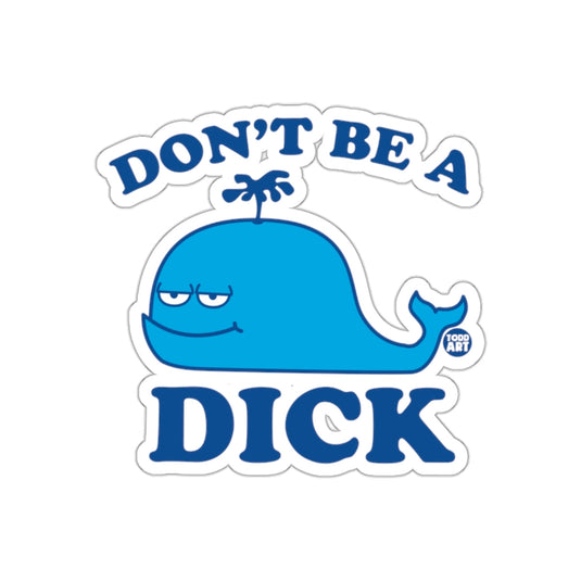 Don't Be a Dick Blue Cartoon Whale Sticker