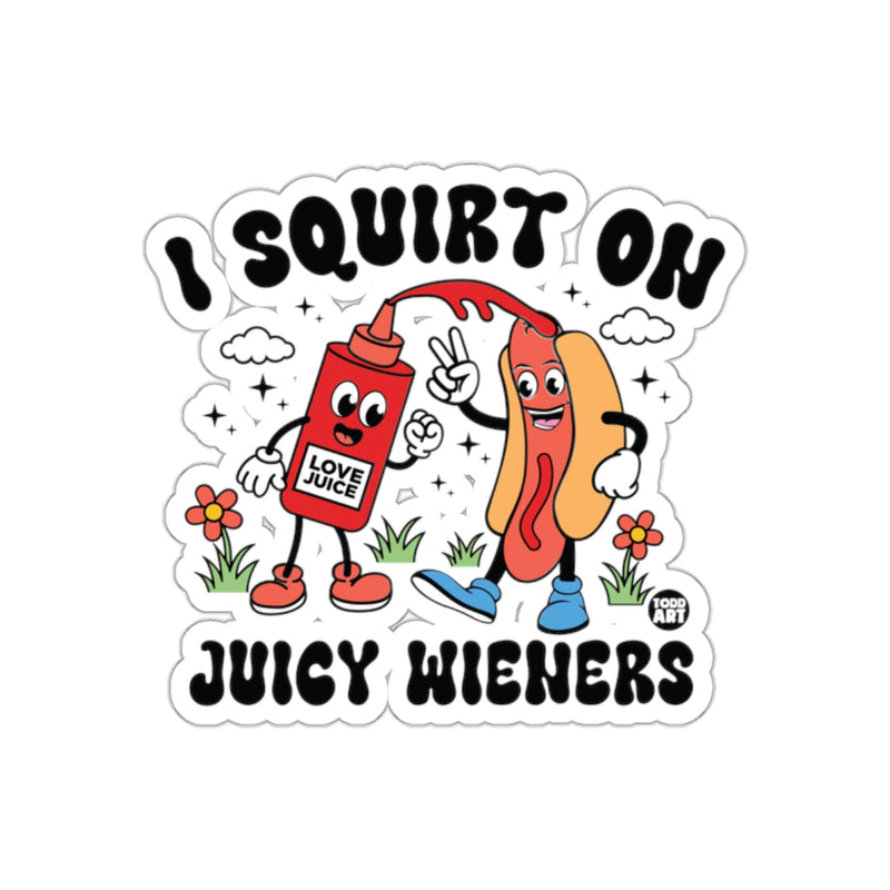 Load image into Gallery viewer, I Squirt On Juicy Wieners Love Juice Sticker
