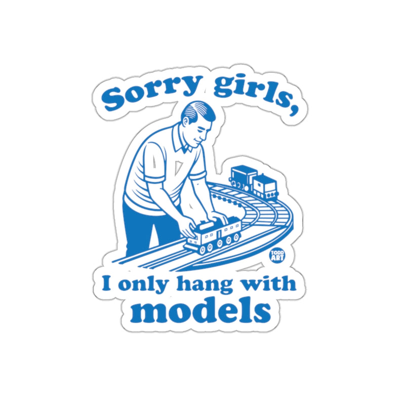 Load image into Gallery viewer, Sorry Girls I Only Hang With Models Funny Sticker Art sticker
