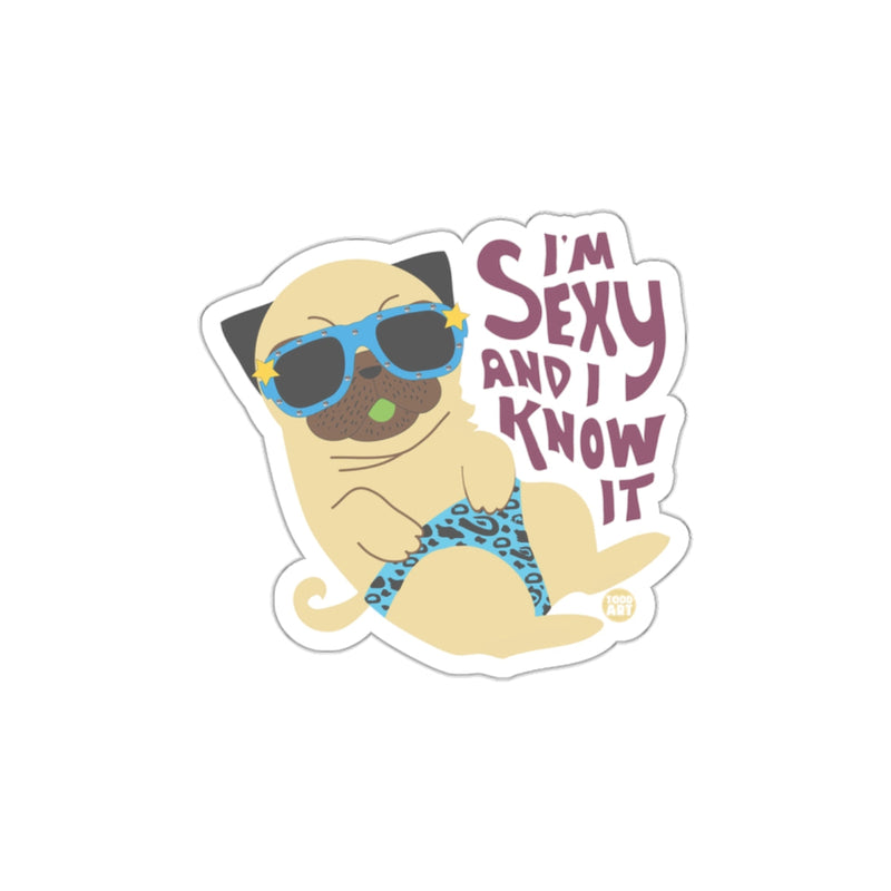 Load image into Gallery viewer, I'm Sexy and I Know It Funny Pug Sticker Product
