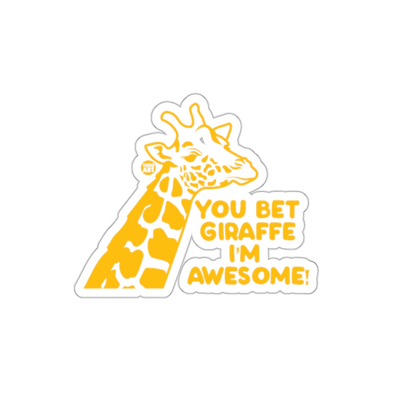 Load image into Gallery viewer, You Bet Giraffe I'm Awesome Sticker fun design
