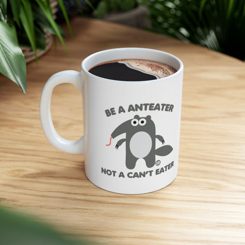 Load image into Gallery viewer, Be a Anteater Not a Can't Eater mug
