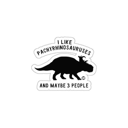 I Like Pachyrhinosauruses And Maybe 3 People Sticker
