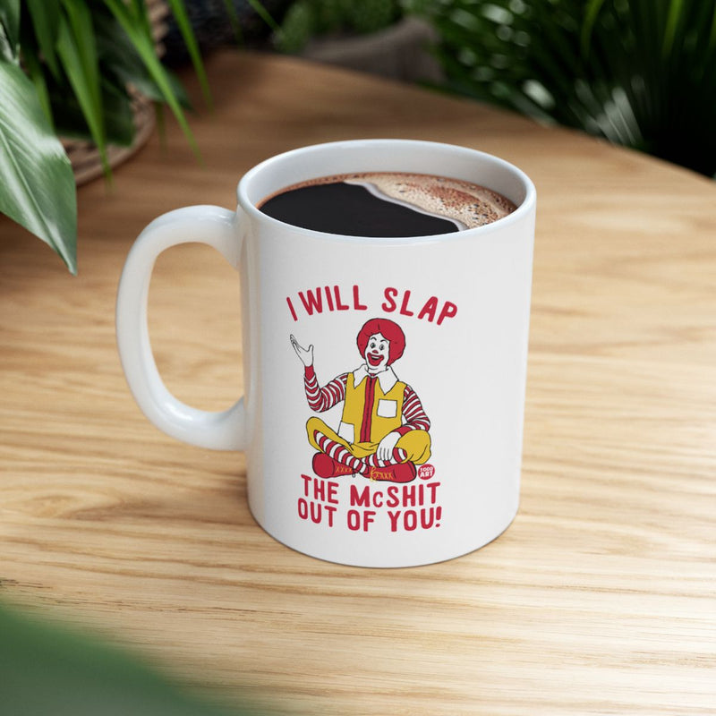 Load image into Gallery viewer, I Will Slap The McShit Out Of You Mug product
