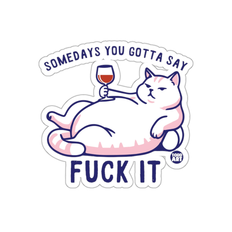 Load image into Gallery viewer, Somedays You Gotta Say Fuck It Cat Sticker
