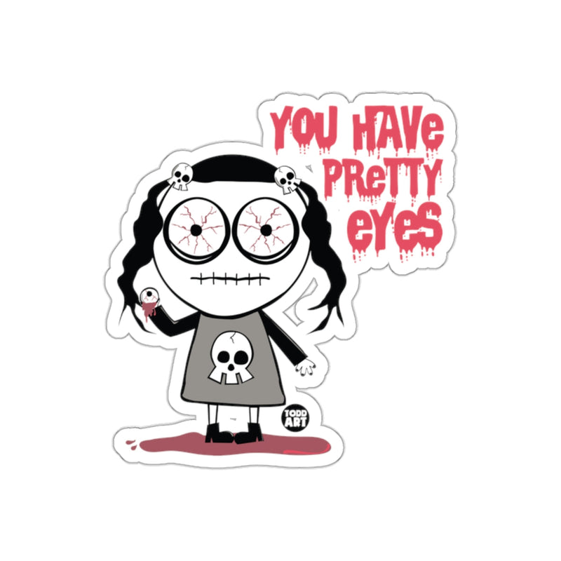 Load image into Gallery viewer, You Have Pretty Eyes Horror Themed Sticker Decal

