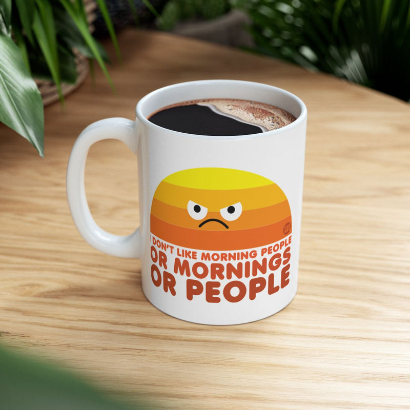 Load image into Gallery viewer, I Don't Like Morning People Or Mornings Or People Mug

