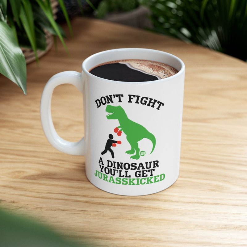 Load image into Gallery viewer, Don't Fight a Dinosaur You'll Get Jurasskicked Mug
