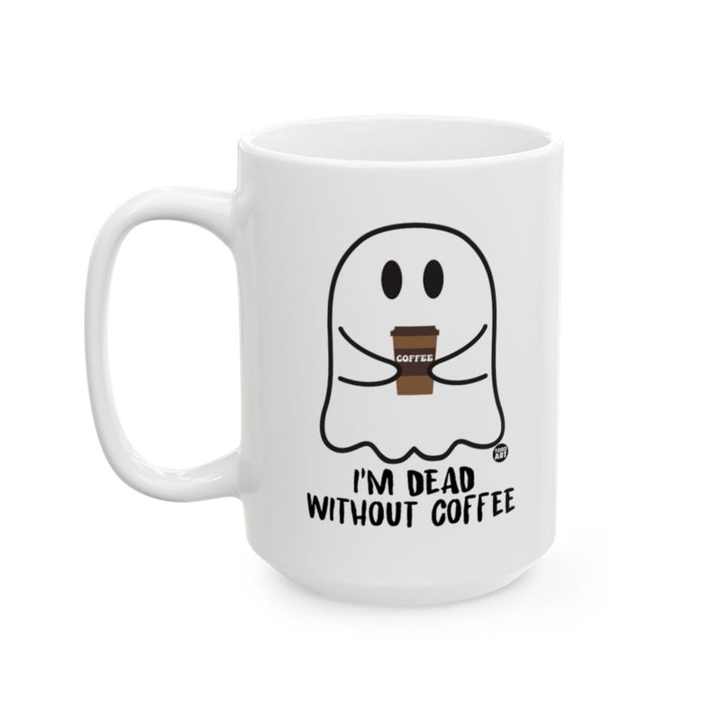 Load image into Gallery viewer, I'm Dead Without Coffee Ghost Mug
