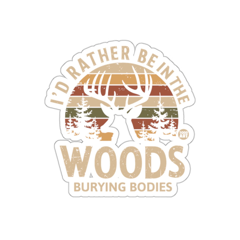 Load image into Gallery viewer, I'd Rather Be In The Woods Burying Bodies Deer sticker
