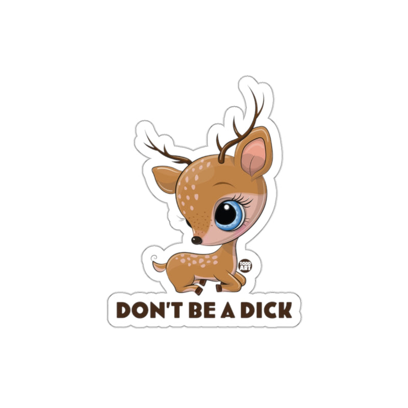 Load image into Gallery viewer, Don't Be A Dick with Cute Deer Art Sticker
