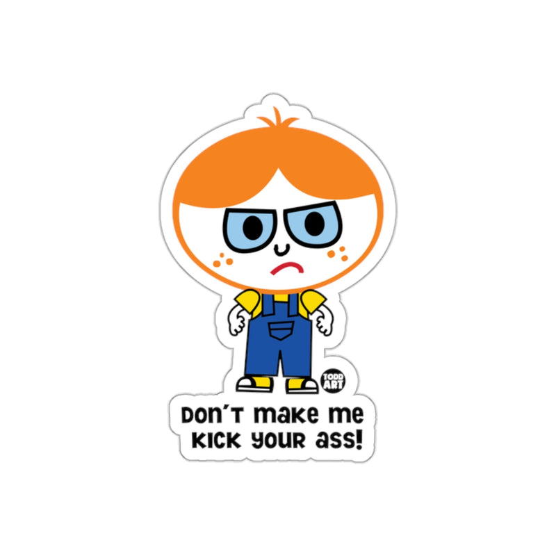 Load image into Gallery viewer, Don't Make Me Kick Your Ass Funny Cartoon Character sticker

