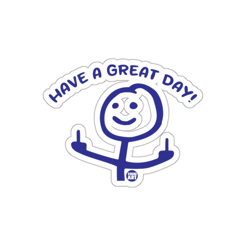 Load image into Gallery viewer, Have A Great Day Todd Art Sticker Fun Design
