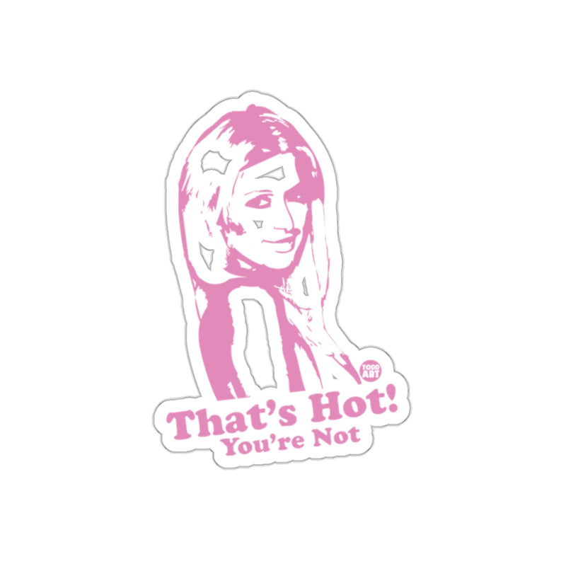 Load image into Gallery viewer, That Is Hot You Are Not Pink Art Portrait sticker
