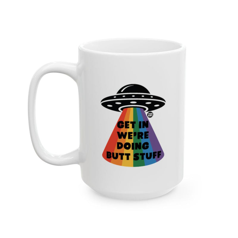Load image into Gallery viewer, Get In We're Doing Butt Stuff Alien UFO Mug
