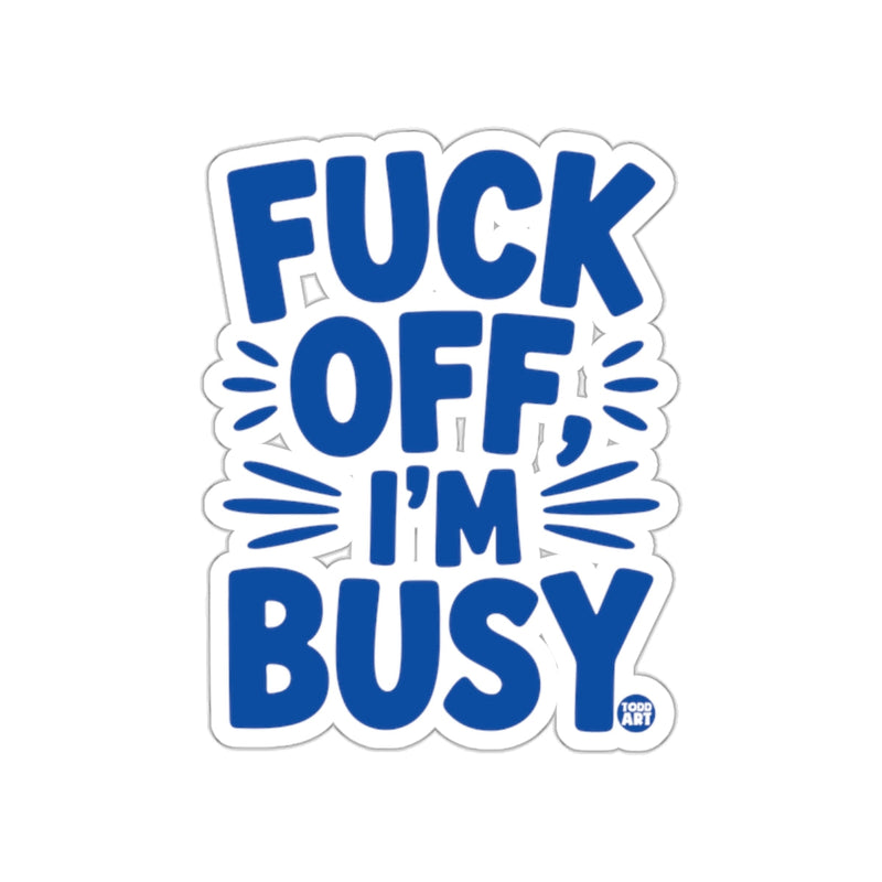 Load image into Gallery viewer, Fuck Off I'm Busy Graphic Sticker Motivational Quote
