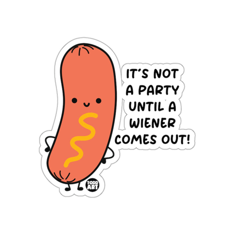 Load image into Gallery viewer, It's Not A Party Until A Wiener Comes Out Sticker
