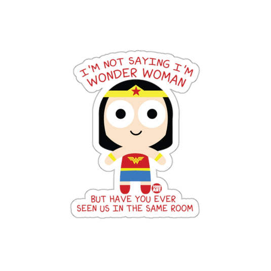 Wonder Woman I'm Not Saying I'm Todd Art Design sticker