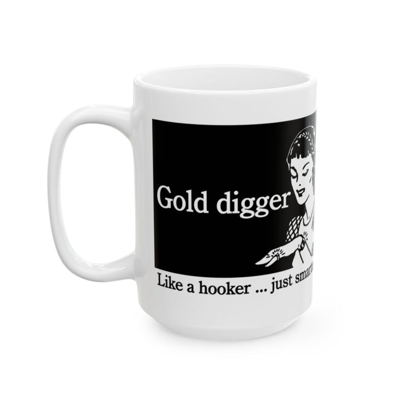 Load image into Gallery viewer, Gold digger Like a hooker ... just smarter mug
