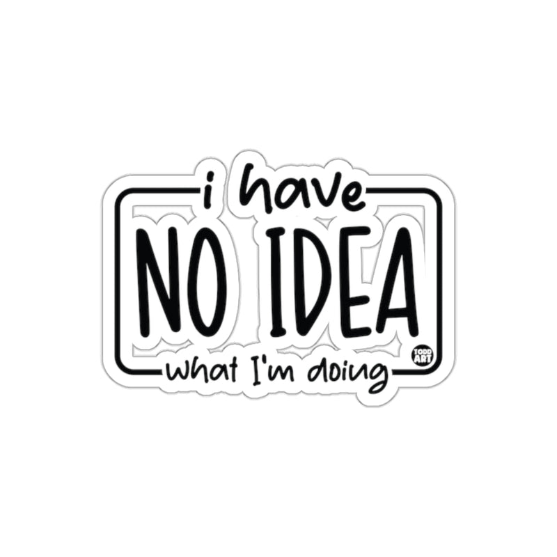 Load image into Gallery viewer, I Have No Idea What I'm Doing Sticker Decal
