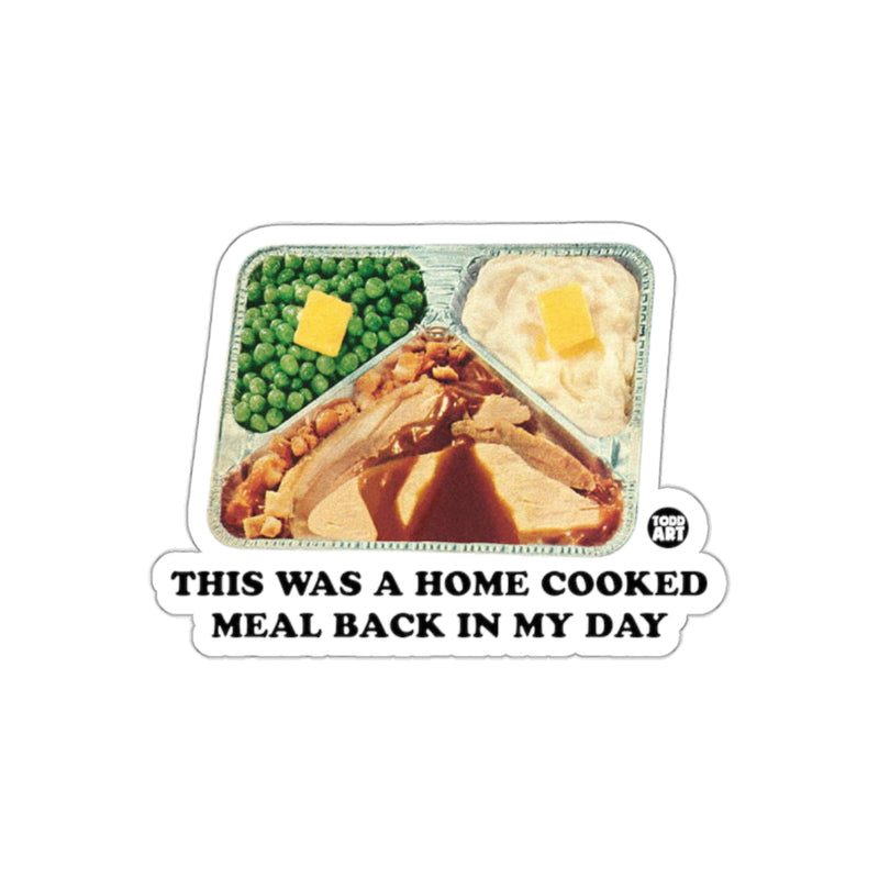 Load image into Gallery viewer, This Was A Home Cooked Meal Back In My Day sticker
