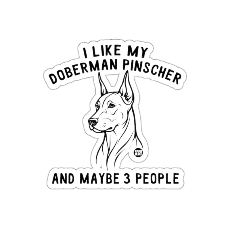 Load image into Gallery viewer, I Like My Doberman Pinscher And Maybe 3 People Sticker
