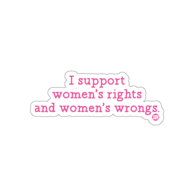 Load image into Gallery viewer, I Support Women's Rights and Women's Wrongs Sticker
