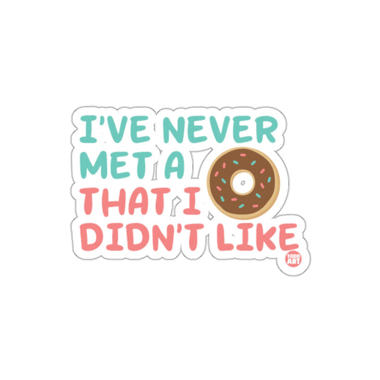 I've Never Met A Donut That I Didn't Like sticker