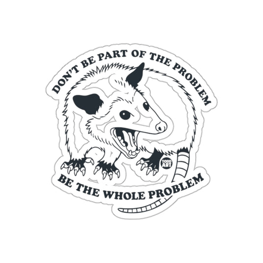 Opossum Whole Problem Todd Art Fun Quirky Design sticker