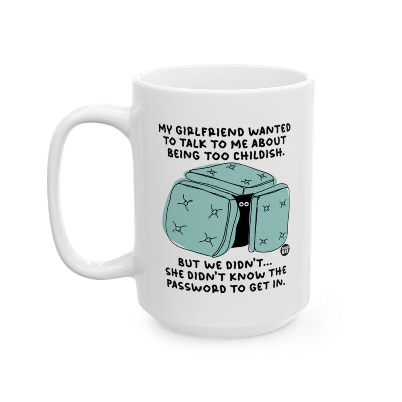 Load image into Gallery viewer, My Girlfriend Wanted to Talk to Me About Being Childish Mug
