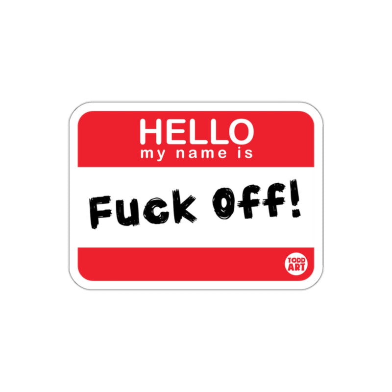 Load image into Gallery viewer, HELLO my name is Fuck Off funny sticker decal
