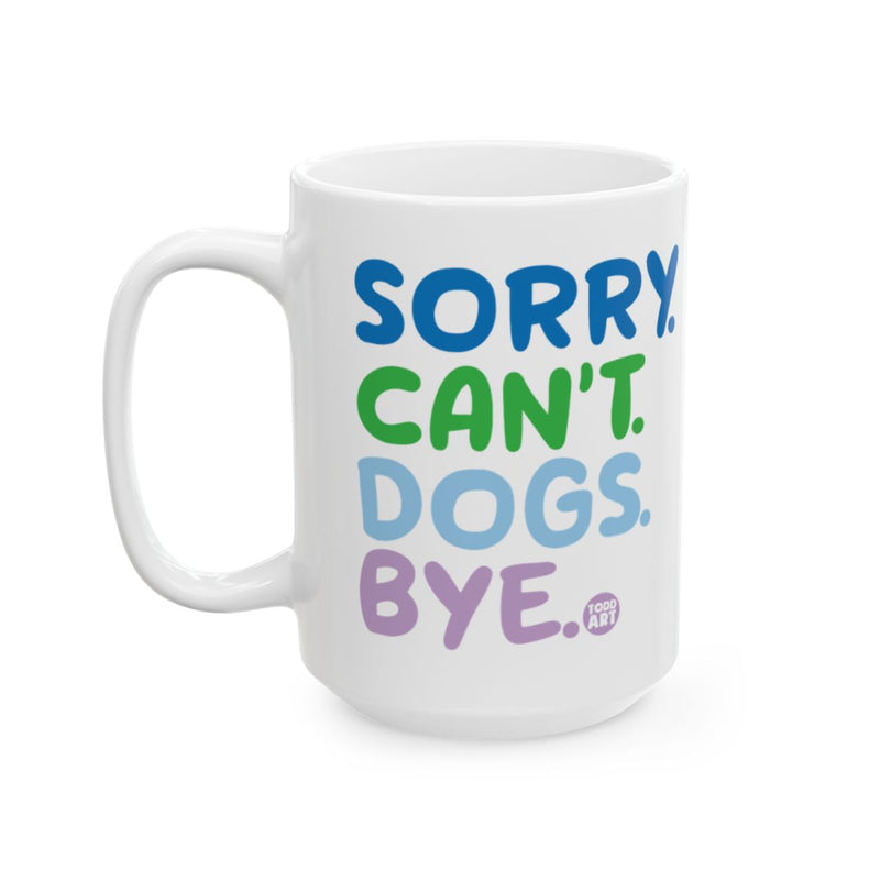 Load image into Gallery viewer, Funny Sorry Can't Dogs Bye White Coffee Mug
