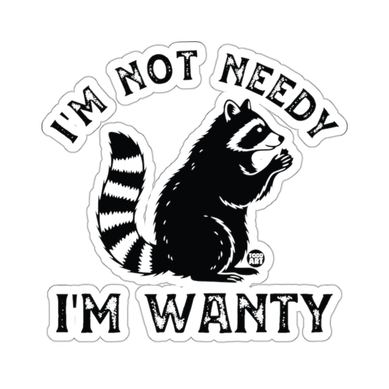 Load image into Gallery viewer, Raccoon I'm Not Needy I'm Wanty 
