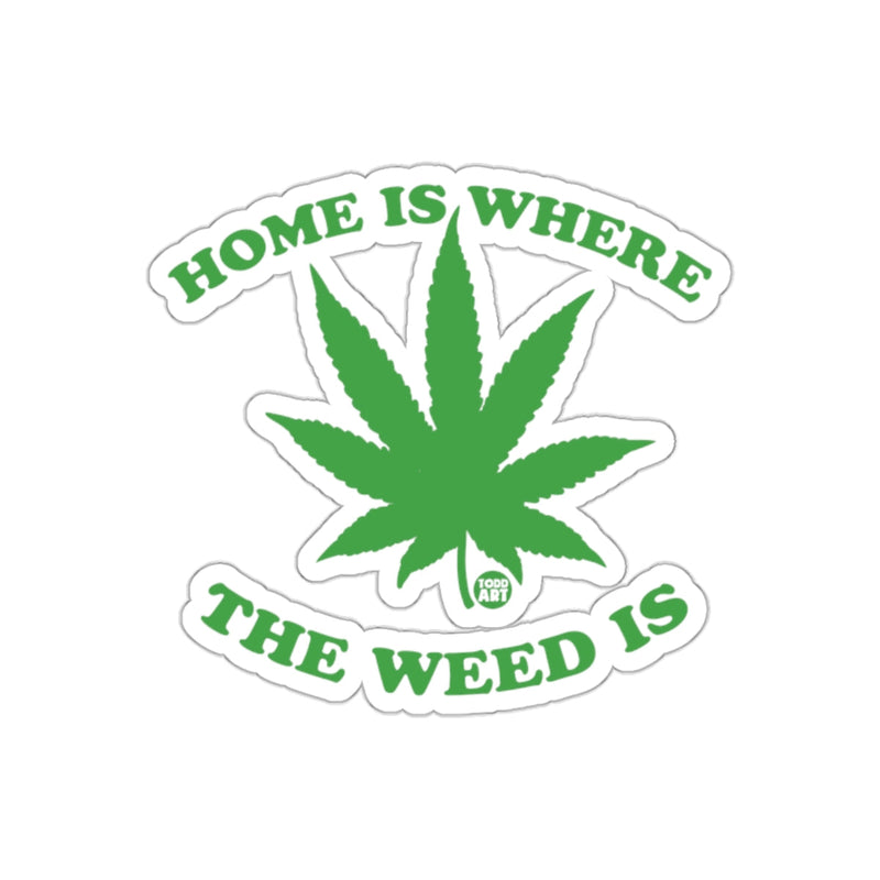 Load image into Gallery viewer, Home Is Where The Weed Is Sticker Product

