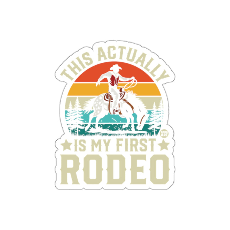 Load image into Gallery viewer, This Actually Is My First Rodeo Sticker for Fun Designs
