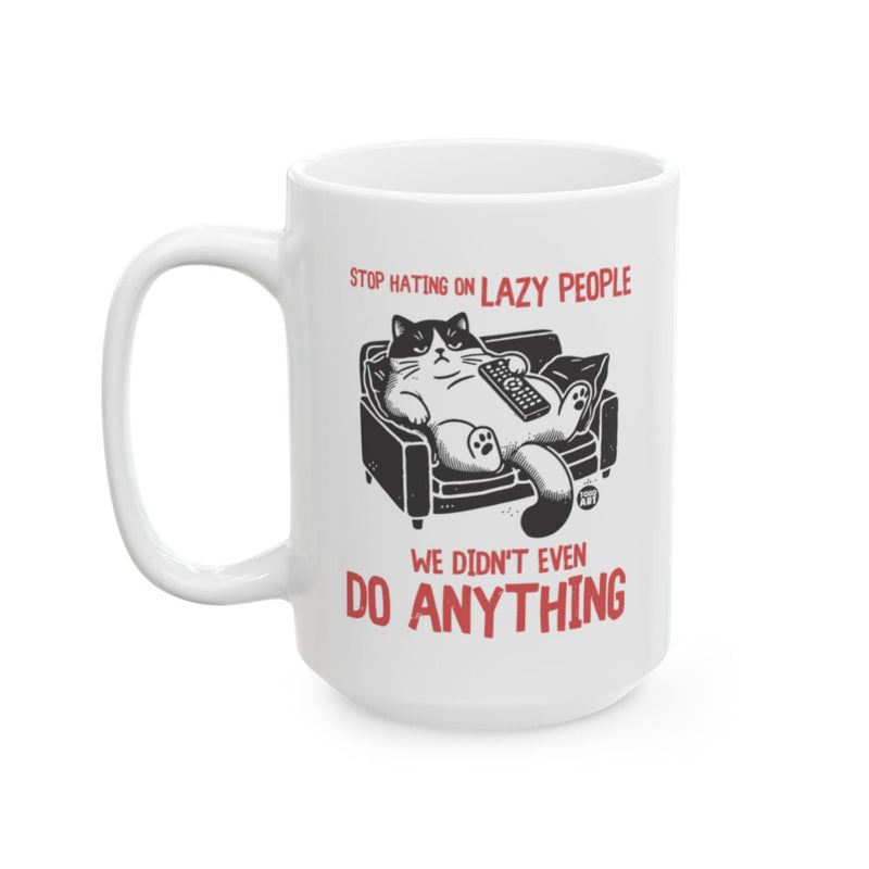 Load image into Gallery viewer, Stop Hating on Lazy People Do Anything Mug
