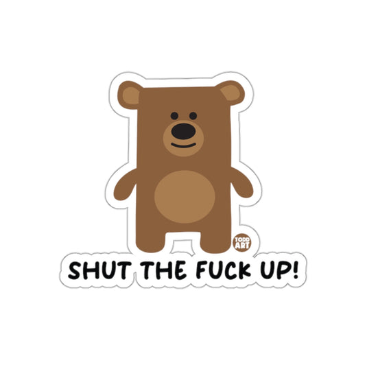 Shut The Fuck Up Bear Sticker Cute Cartoon Profanity