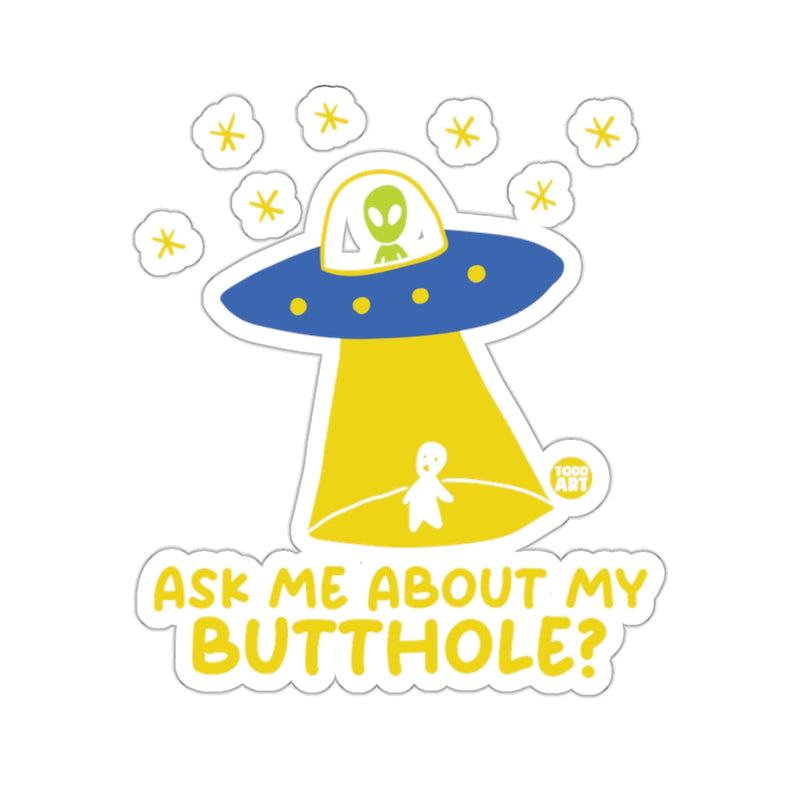 Load image into Gallery viewer, Ask Me About My Butthole UFO Sticker
