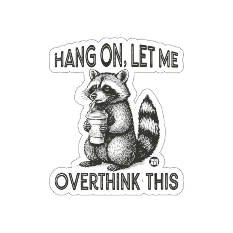 Load image into Gallery viewer, Hang On Let Me Overthink This Raccoon Sipping sticker
