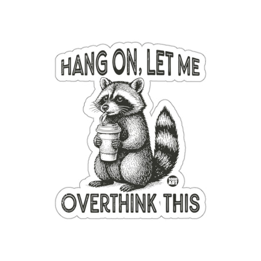 Hang On Let Me Overthink This Raccoon Sipping sticker