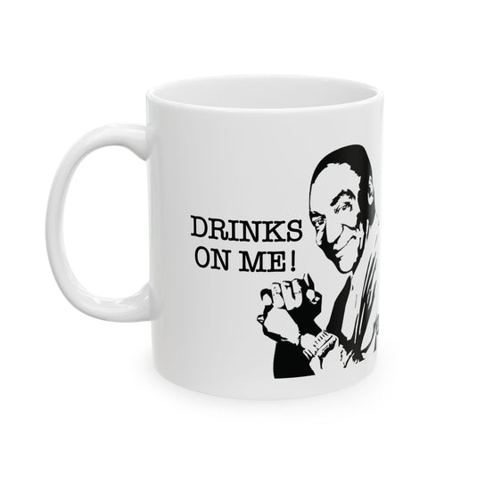 Drinks on Me Coffee Mug, Funny Bill Cosby Coffee Mug