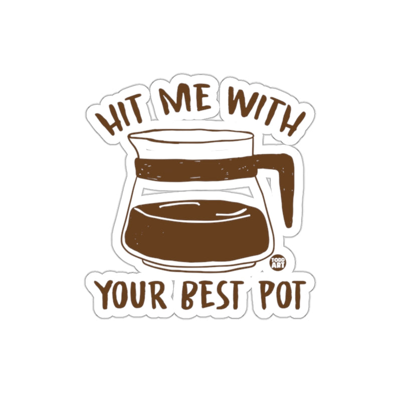Load image into Gallery viewer, Hit Me With Your Best Pot Coffee Sticker Product
