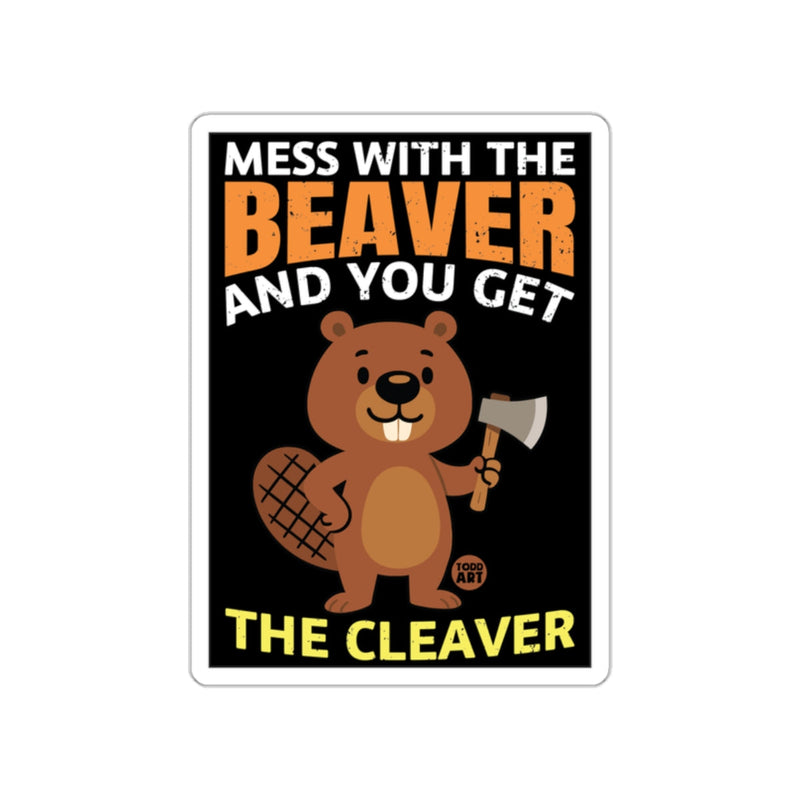 Load image into Gallery viewer, Mess With The Beaver And You Get The Cleaver Sticker
