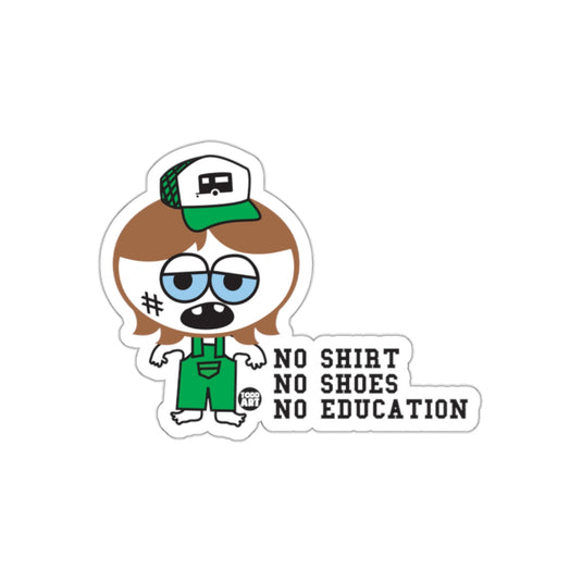 No Shirt No Shoes No Education Funny Sticker