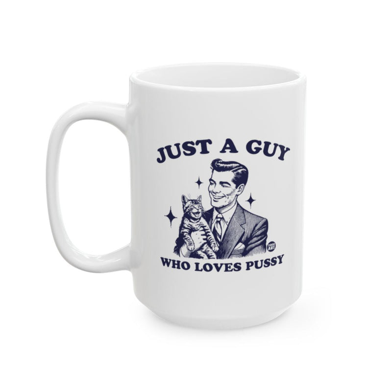 Load image into Gallery viewer, Just a Guy Who Loves Pussy White Coffee Mug
