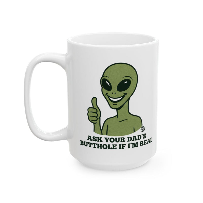Load image into Gallery viewer, Ask Your Dad's Butthole If I'm Real Mug
